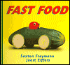 Fast Food by Saxton Freymann & Joost Elffers